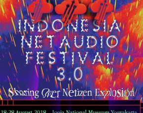 Indonesia Netaudio Festival 3.0 "SHARING OVER NETIZEN EXPLOSION" 18-28 Agustus 2018 @ Jogja National Museum Indonesia Netaudio Festival 3.0 "SHARING OVER NETIZEN EXPLOSION" 18-28 Agustus 2018 @ Jogja National Museum